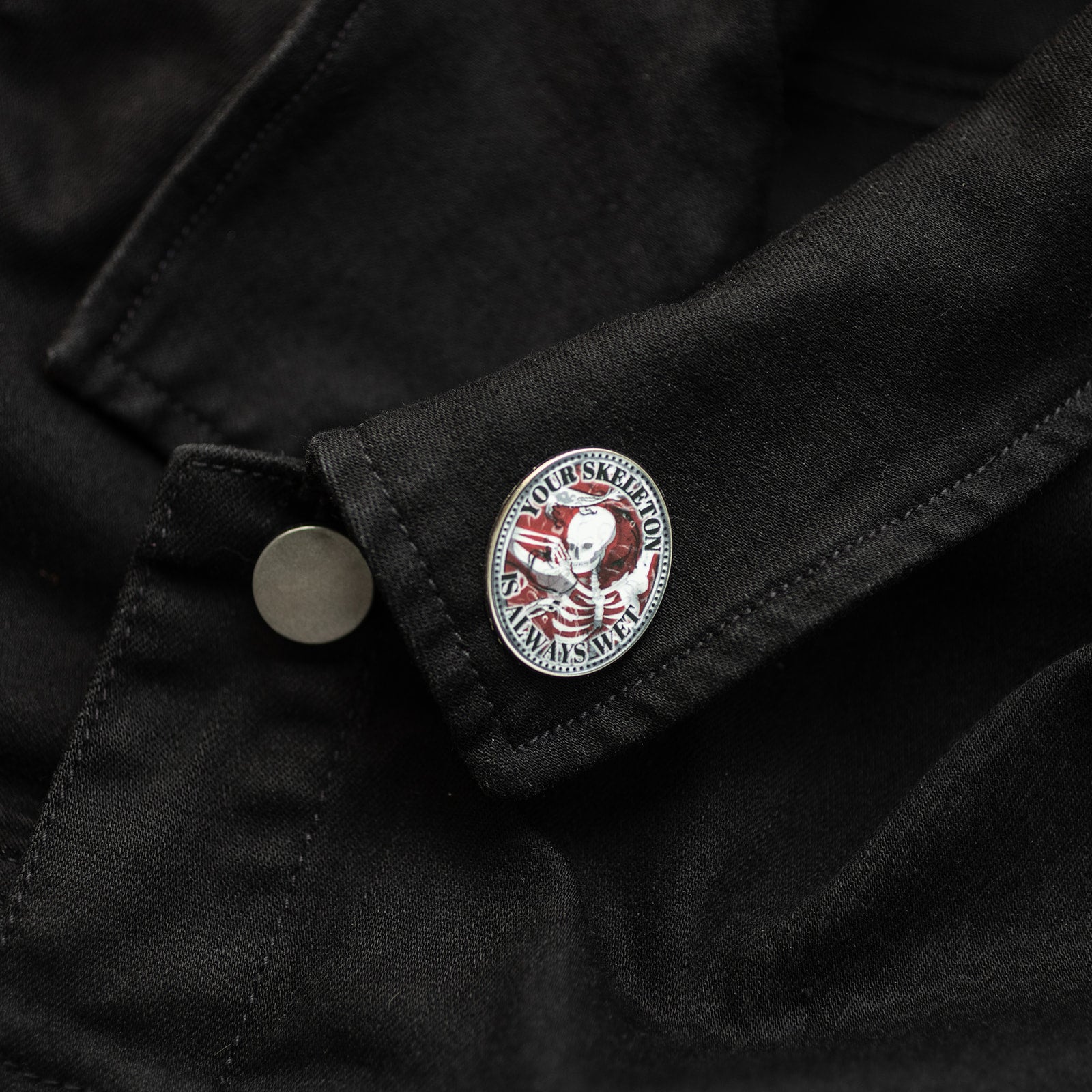 Your Skeleton Is Always Wet Enamel Pin