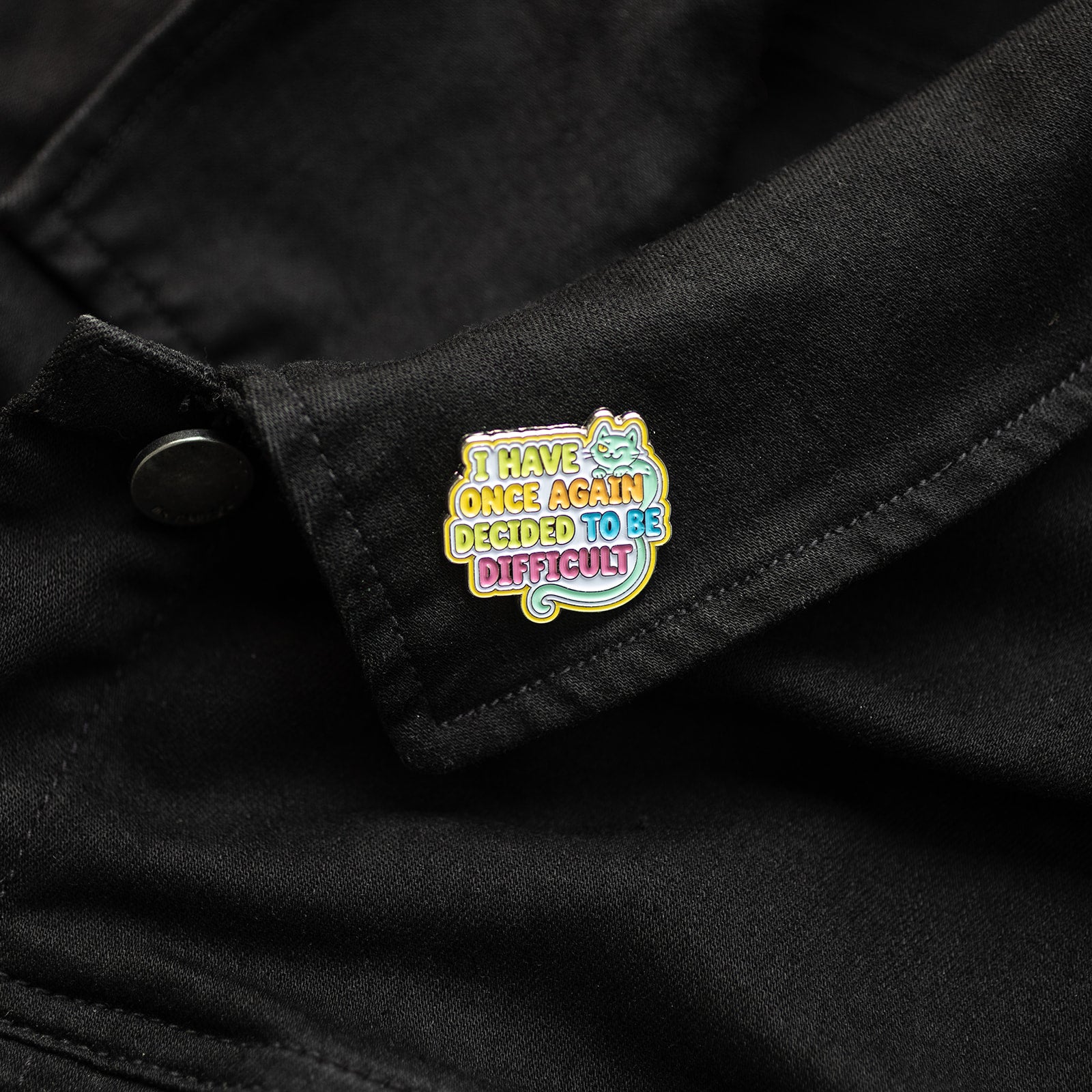 I Have Once Again Decided To Be Difficult Enamel Pin