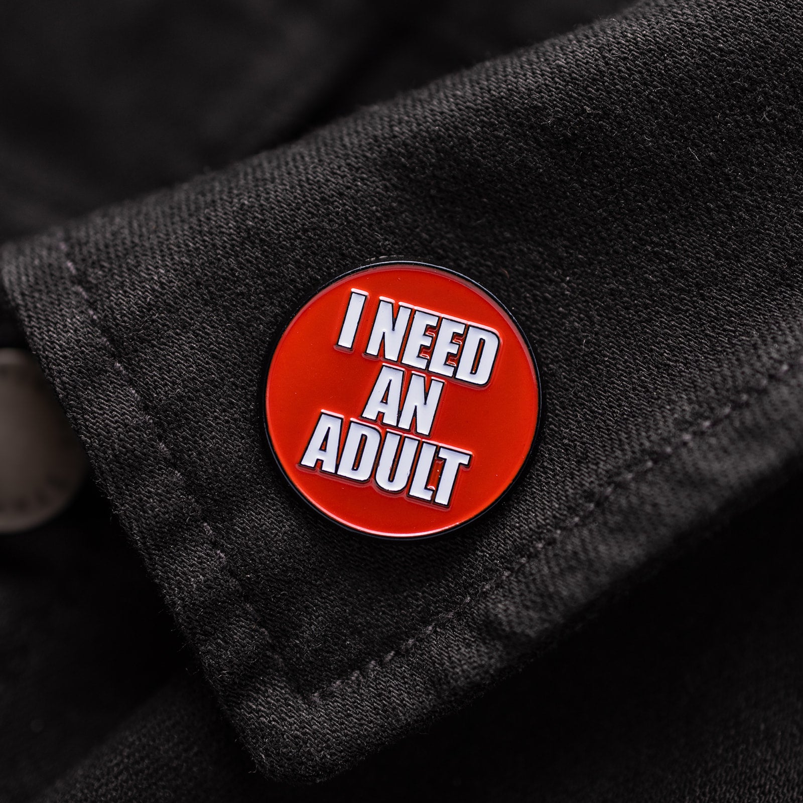 I Need An Adult Enamel Pin