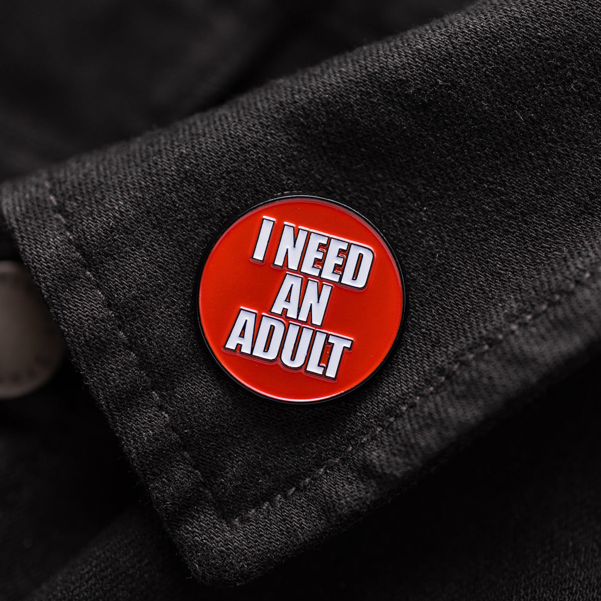 I Need An Adult Enamel Pin
