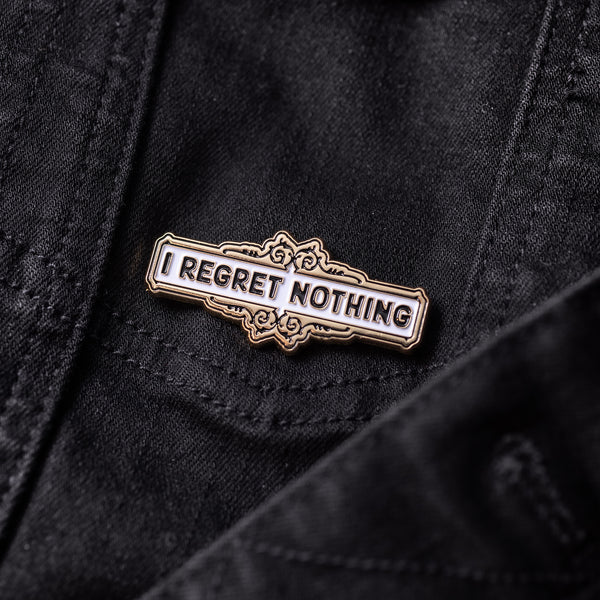 I Regret Nothing Enamel Pin *Retires 12/13
