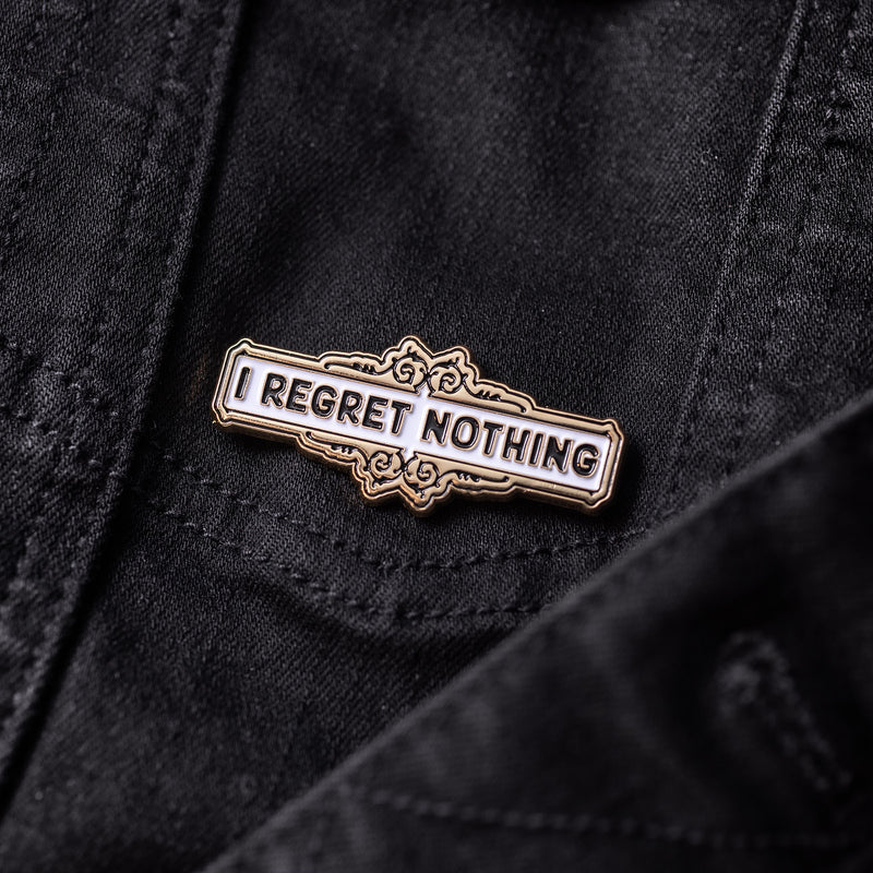 I Regret Nothing Enamel Pin *Retires 12/13