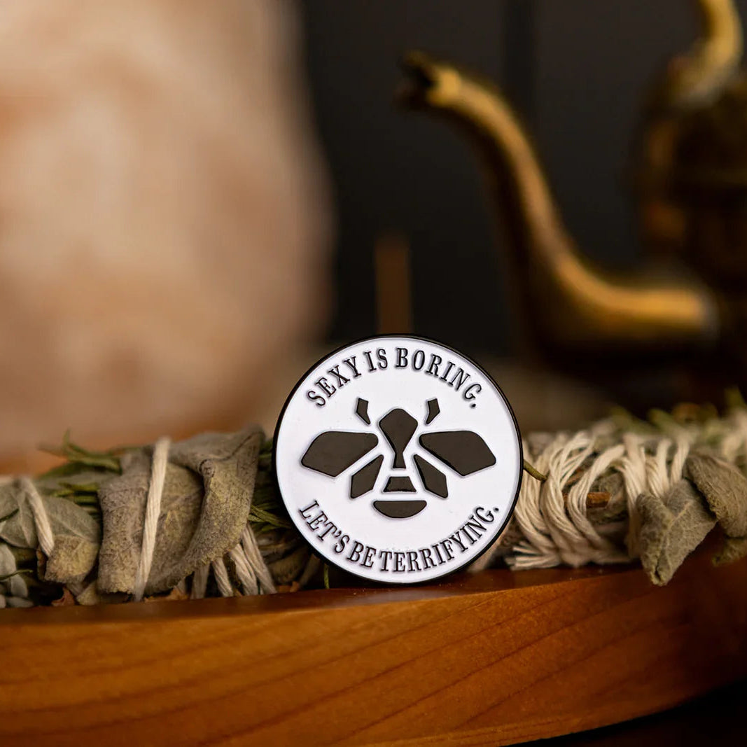 Sexy Is Boring. Let's Be Terrifying Enamel Pin