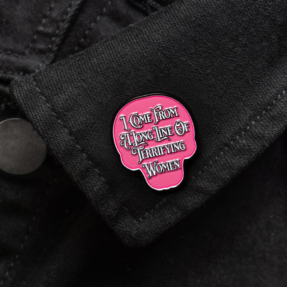I Come From A Long Line Of Terrifying Women Enamel Pin